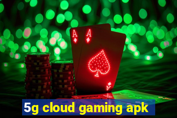 5g cloud gaming apk