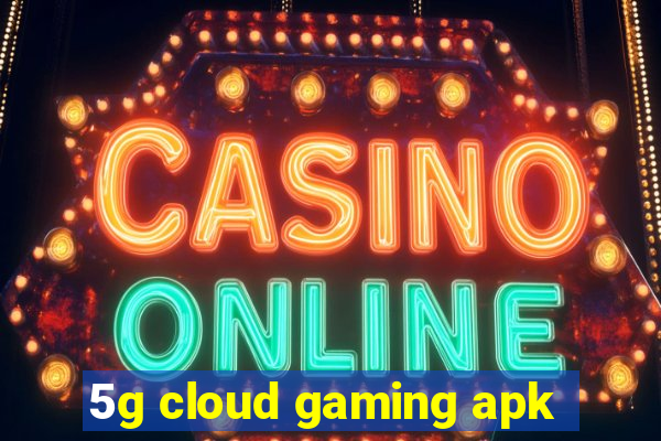 5g cloud gaming apk