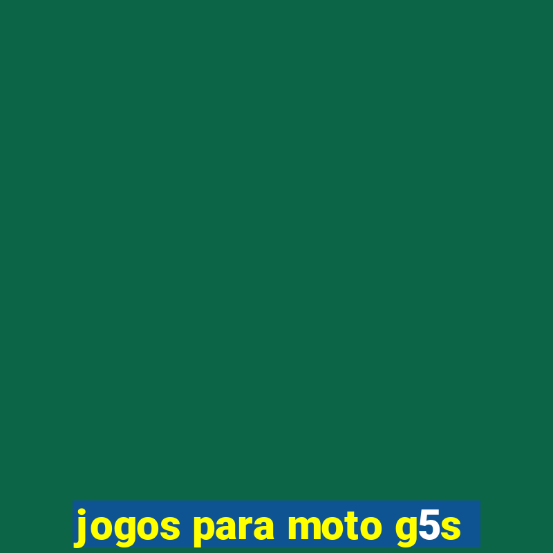 jogos para moto g5s