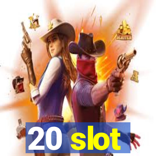 20 slot