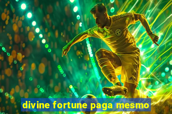 divine fortune paga mesmo