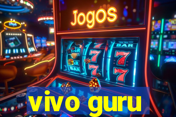 vivo guru