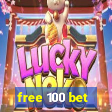 free 100 bet