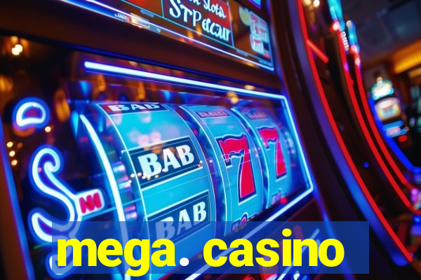 mega. casino