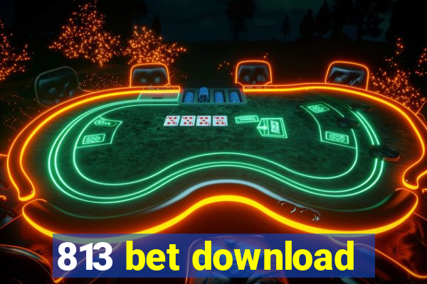 813 bet download