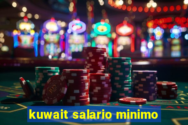 kuwait salario minimo