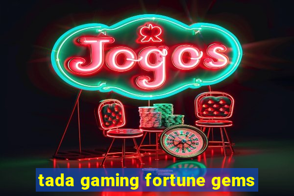 tada gaming fortune gems