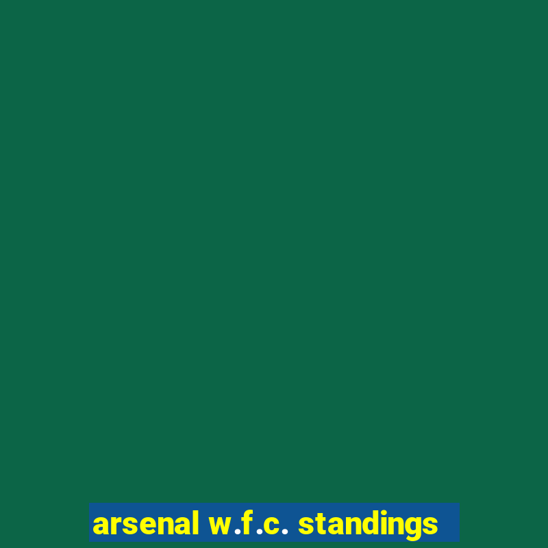 arsenal w.f.c. standings