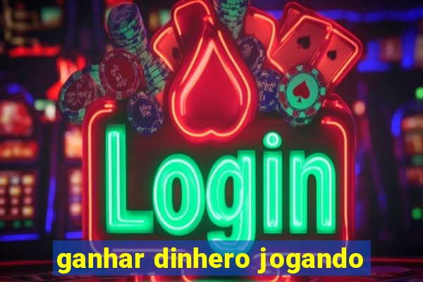 ganhar dinhero jogando