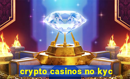 crypto casinos no kyc