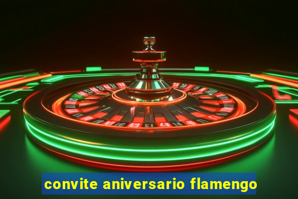 convite aniversario flamengo