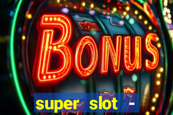 super slot - casino games