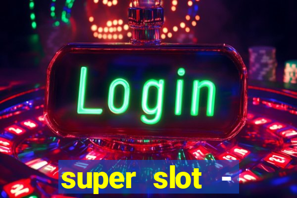 super slot - casino games