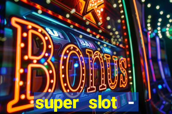 super slot - casino games