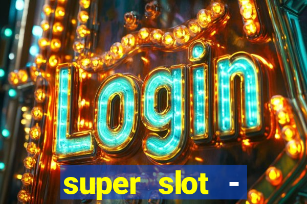 super slot - casino games