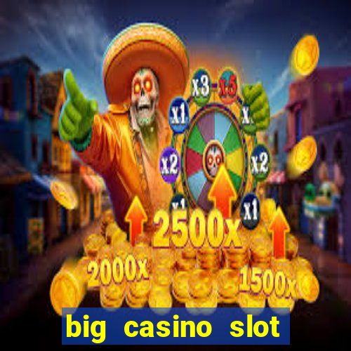 big casino slot machine wins