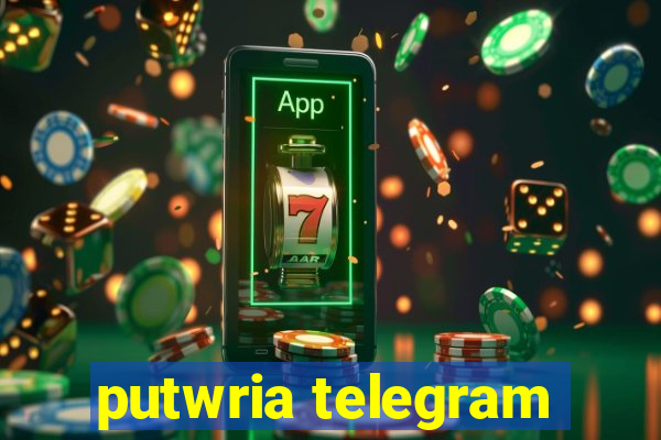 putwria telegram