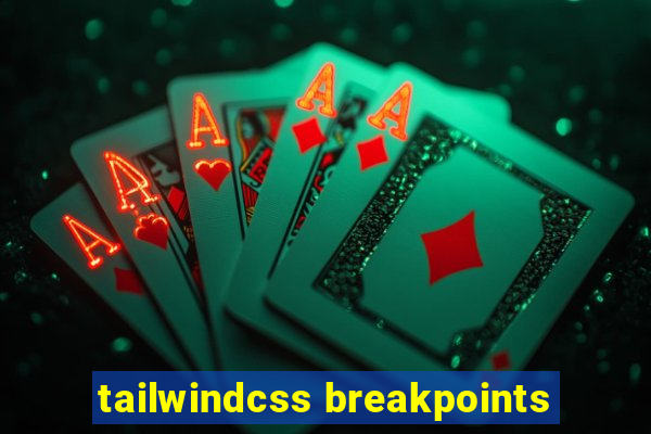 tailwindcss breakpoints