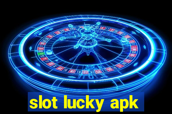 slot lucky apk