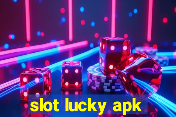 slot lucky apk