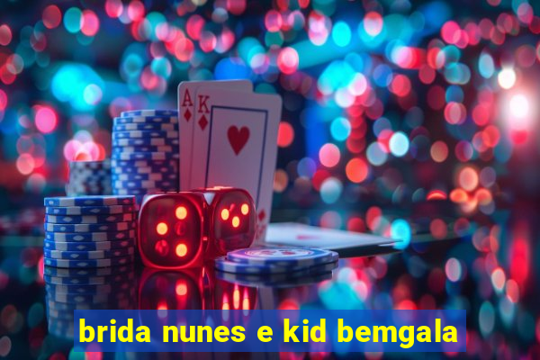 brida nunes e kid bemgala