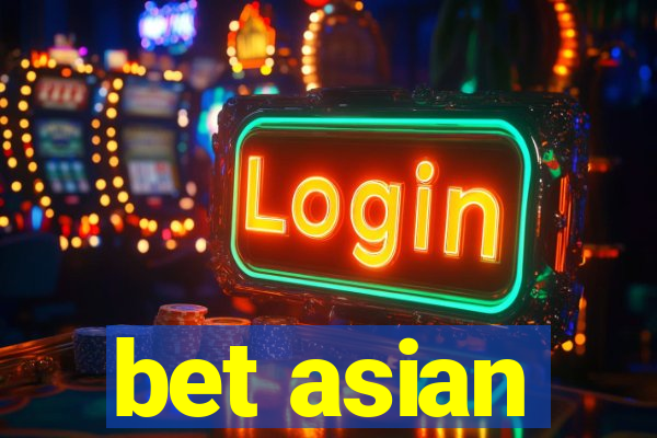 bet asian