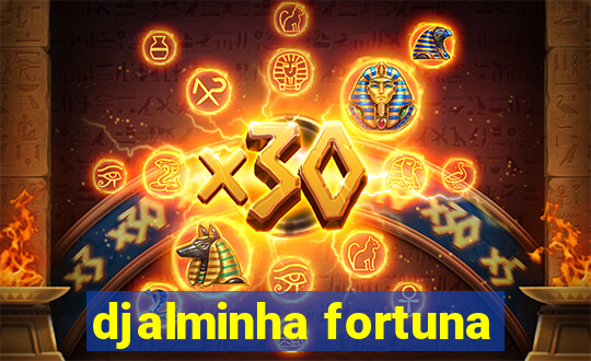 djalminha fortuna