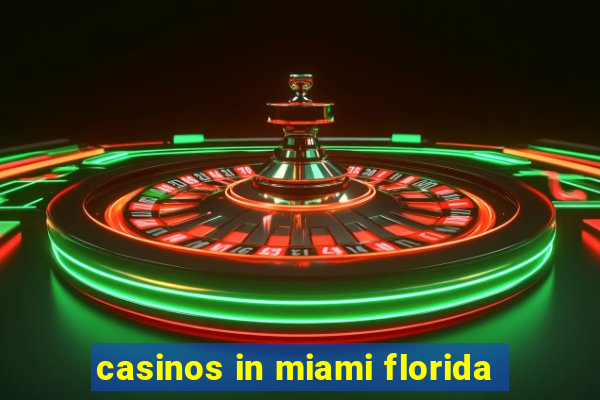 casinos in miami florida