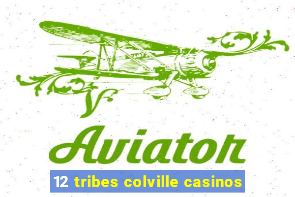 12 tribes colville casinos