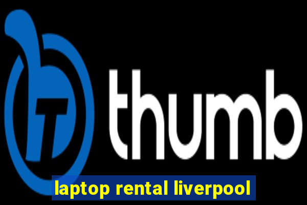 laptop rental liverpool