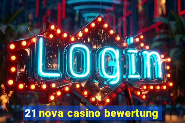 21 nova casino bewertung