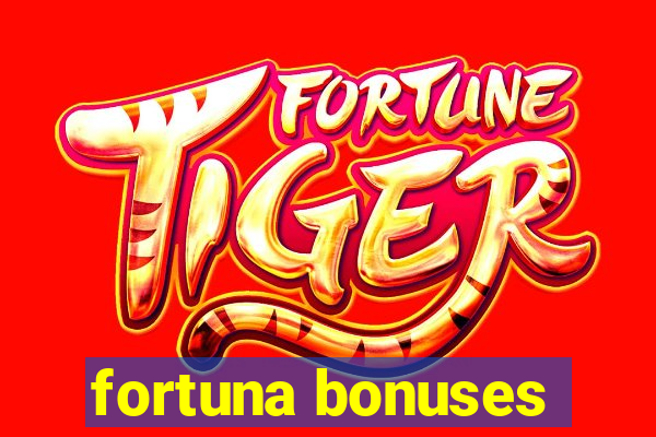 fortuna bonuses