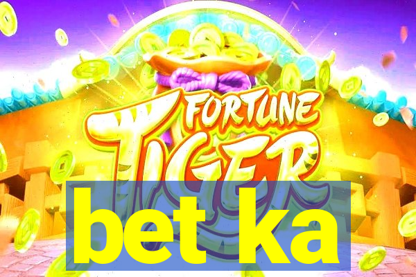 bet ka