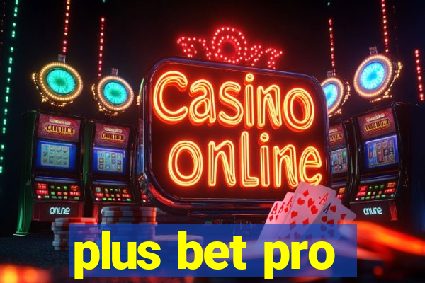 plus bet pro