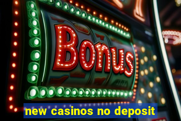 new casinos no deposit