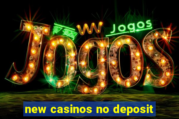 new casinos no deposit