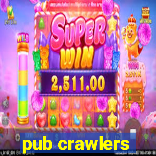 pub crawlers