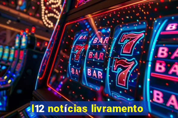 l12 notícias livramento