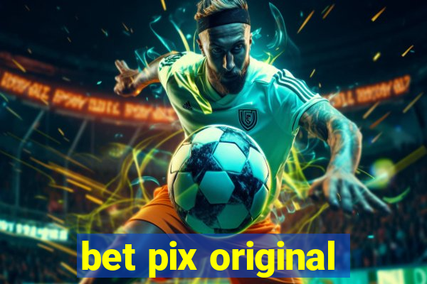 bet pix original