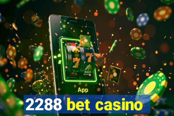 2288 bet casino