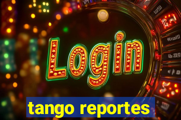 tango reportes