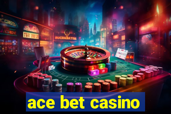 ace bet casino