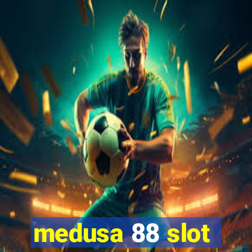 medusa 88 slot