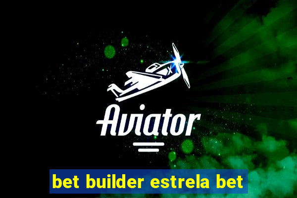 bet builder estrela bet