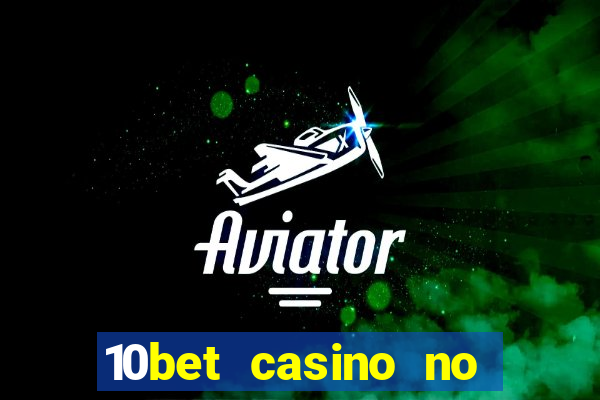 10bet casino no deposit bonus