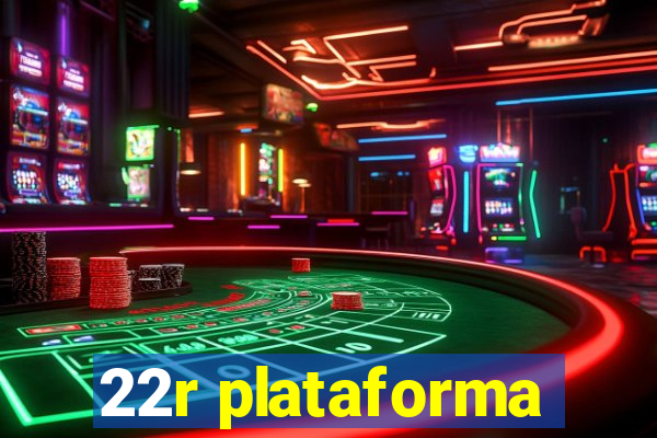 22r plataforma