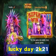 lucky day 2k21