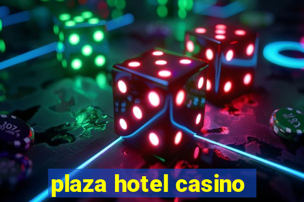 plaza hotel casino