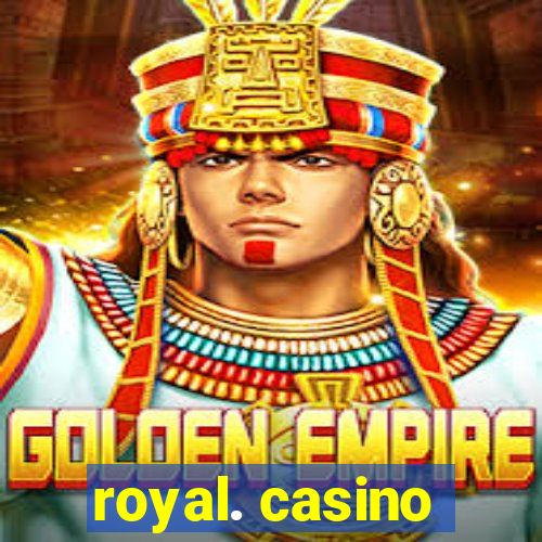 royal. casino