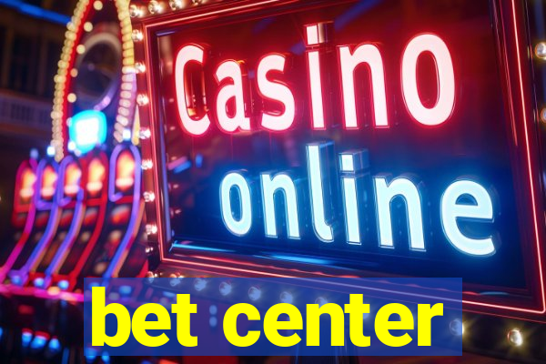 bet center